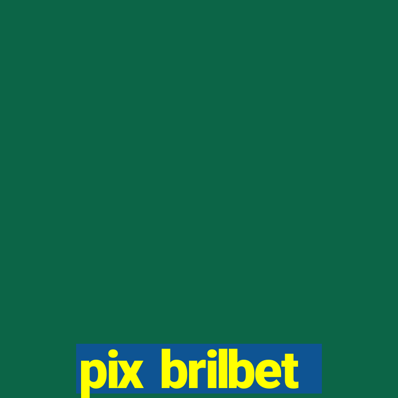 pix brilbet